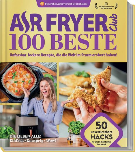 "Air Fryer Club 100 Beste. Unfassbar leckere Rezepte, die die Welt erobert haben! 50 unverzichtbare Hacks. Frau lächelnd mit Air Fryer."