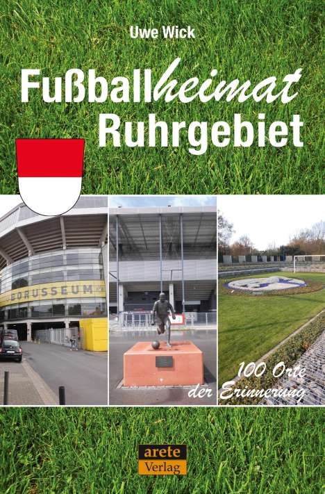Uwe Wick: Fußballheimat Ruhrgebiet, Buch