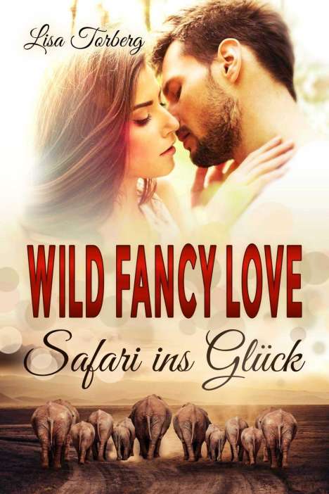 Lisa Torberg: Torberg, L: Wild Fancy Love: Safari ins Glück, Buch