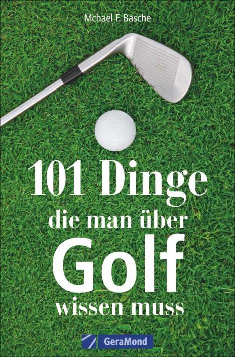 Michael F. Basche: 101 Dinge, die man über Golf wissen muss, Buch