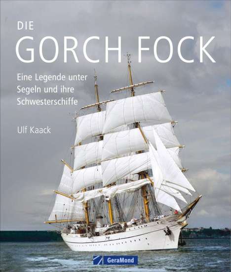 Ulf Kaack: Die Gorch Fock und ihre Schwesterschiffe, Buch