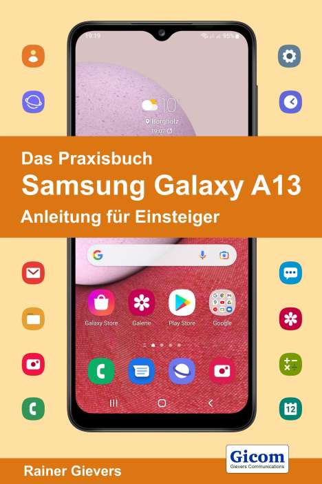 Rainer Gievers: Das Praxisbuch Samsung Galaxy A13 - Anleitung für Einsteiger, Buch