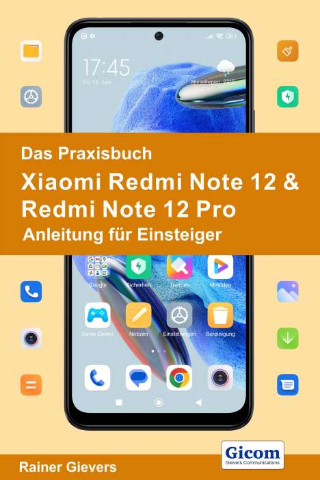 Rainer Gievers: Das Praxisbuch Xiaomi Redmi Note 12 &amp; Redmi Note 12 Pro - Anleitung für Einsteiger, Buch