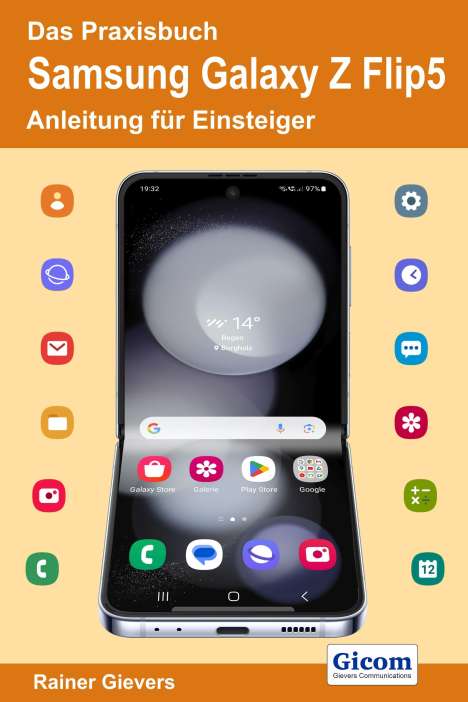 Rainer Gievers: Das Praxisbuch Samsung Galaxy Z Flip5 - Anleitung für Einsteiger, Buch