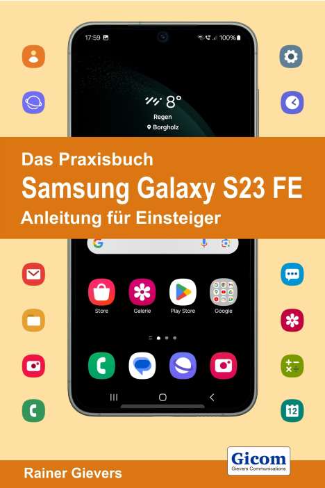 Rainer Gievers: Das Praxisbuch Samsung Galaxy S23 FE - Anleitung für Einsteiger, Buch