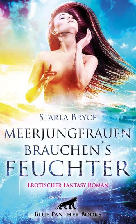 Starla Bryce: Meerjungfrauen brauchen's feuchter | Erotischer Fantasy Roman, Buch