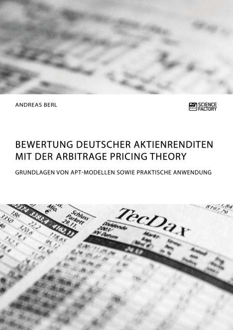 Andreas Berl: Bewertung deutscher Aktienrenditen mit der Arbitrage Pricing Theory. Grundlagen von APT-Modellen sowie praktische Anwendung, Buch