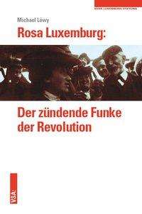 Michael Löwy: Löwy, M: Rosa Luxemburg/ zündende Funke der Revolution, Buch