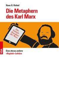 Hans H. Hiebel: Hiebel, H: Metaphern des Karl Marx, Buch