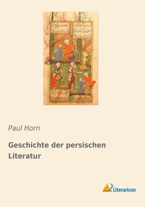 Paul Horn (1930-2014): Geschichte der persischen Literatur, Buch