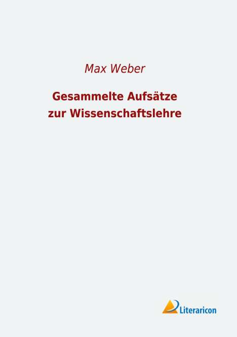 Max Weber: Gesammelte Aufsätze zur Wissenschaftslehre, Buch