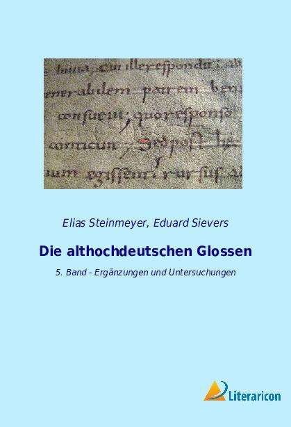 Elias Steinmeyer: Die althochdeutschen Glossen, Buch