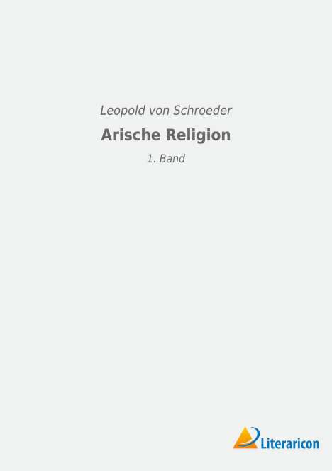 Leopold Von Schroeder: Arische Religion, Buch
