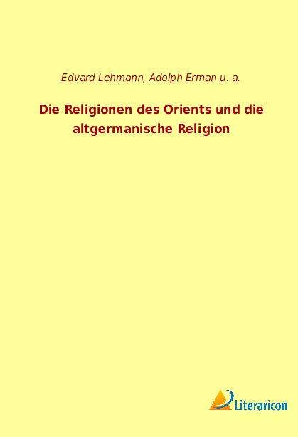 Adolph Erman: Die Religionen des Orients und die altgermanische Religion, Buch