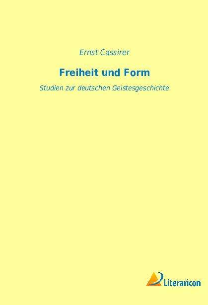 Ernst Cassirer: Freiheit und Form, Buch