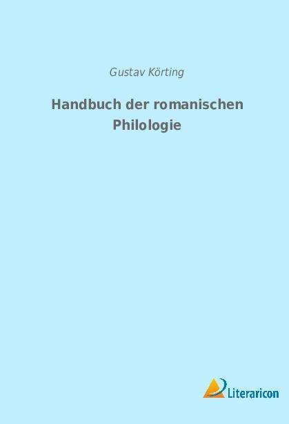 Gustav Körting: Handbuch der romanischen Philologie, Buch