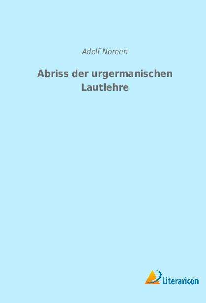 Adolf Noreen: Abriss der urgermanischen Lautlehre, Buch