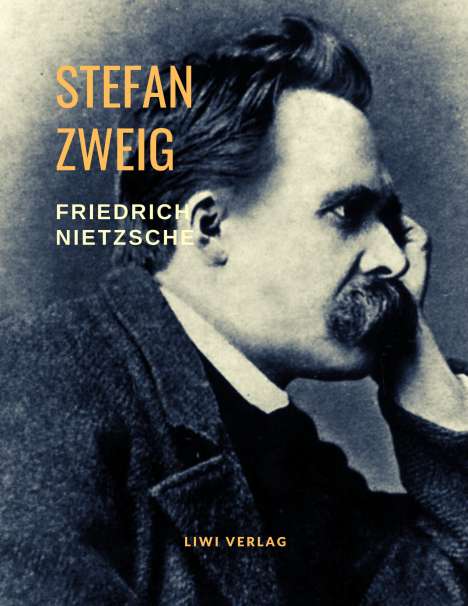 Stefan Zweig: Friedrich Nietzsche - Der Tanz über dem Abgrund. Eine Biografie, Buch
