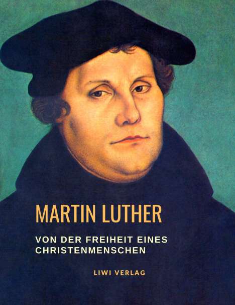 Martin Luther (1483-1546): Von der Freiheit eines Christenmenschen, Buch