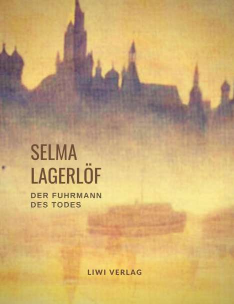 Selma Lagerlöf: Selma Lagerlöf: Der Fuhrmann des Todes (Roman), Buch