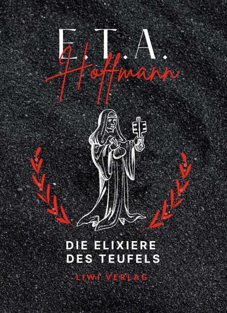 E. T. A. Hoffmann: E.T.A. Hoffmann: Die Elixiere des Teufels. Vollständige Neuausgabe, Buch
