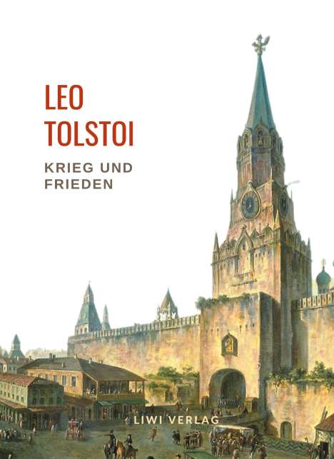 Leo N. Tolstoi: Leo Tolstoi: Krieg und Frieden. Vollständige Neuausgabe, Buch