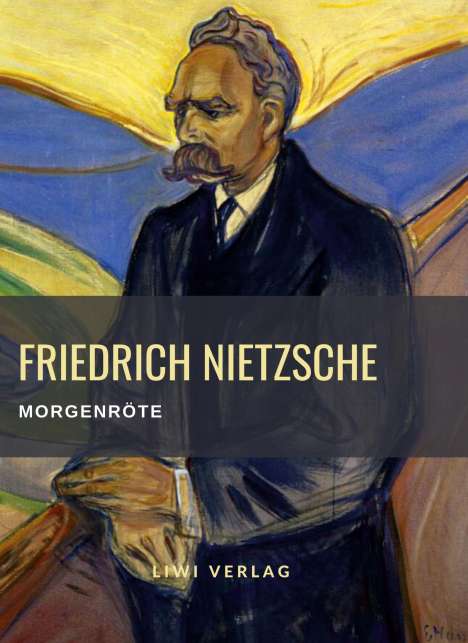 Friedrich Nietzsche (1844-1900): Friedrich Nietzsche: Morgenröte. Vollständige Neuausgabe, Buch