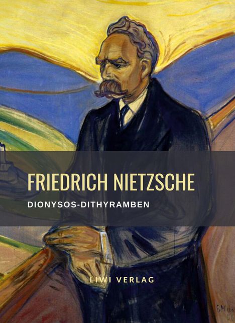 Friedrich Nietzsche (1844-1900): Friedrich Nietzsche: Dionysos-Dithyramben. Vollständige Neuausgabe, Buch