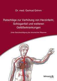 Gertrud Grimm: Ratschläge zur Verhütung von Herzinfarkt, Schlaganfall und weiteren Gefäßerkrankungen, Buch