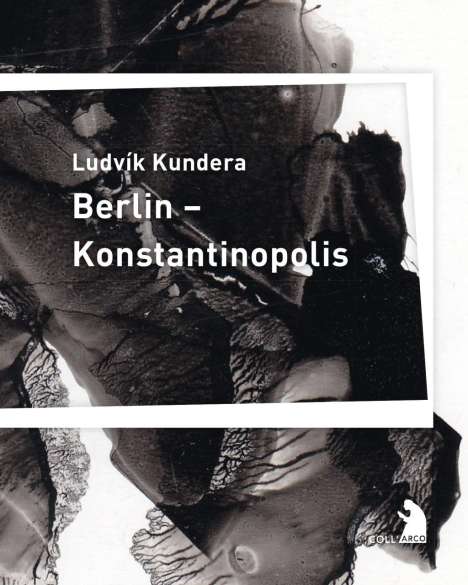 Ludvík Kundera: Berlin - Konstantinopolis, Buch