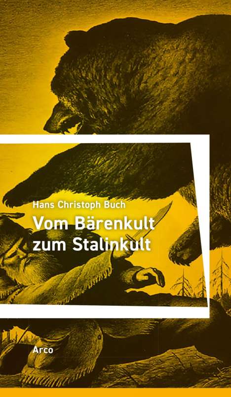 Hans Christoph Buch: Vom Bärenkult zum Stalinkult, Buch
