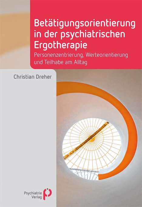 Christian Dreher: Betätigungsorientierung in der psychiatrischen Ergotherapie, Buch
