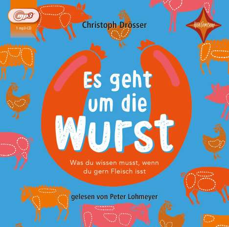 Christoph Drösser: Es geht um die Wurst. Was du wissen musst, wenn du gern Fleisch isst, MP3-CD