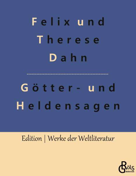 Felix Und Therese Dahn: Germanische Götter- und Heldensagen, Buch