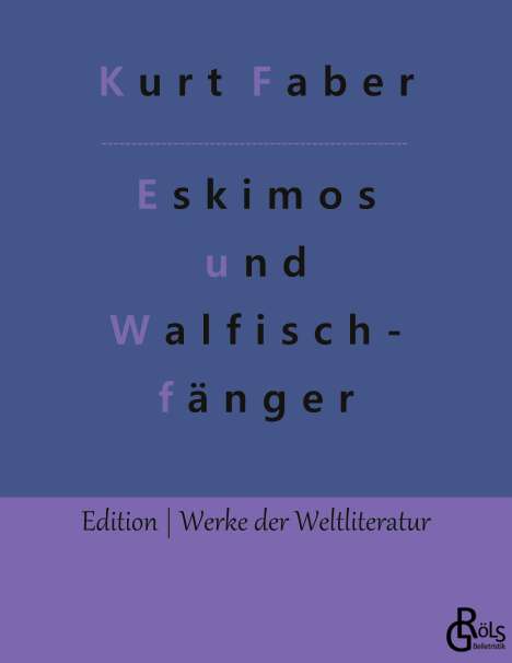 Kurt Faber: Unter Eskimos und Walfischfängern, Buch