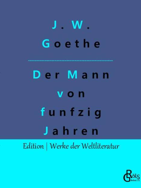 Johann Wolfgang von Goethe: Der Mann von funfzig Jahren, Buch