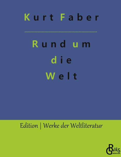 Kurt Faber: Rund um die Welt, Buch