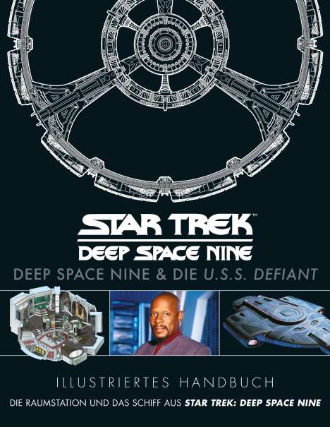 Illustriertes Handbuch: Deep Space Nine &amp; die U.S.S. Defiant / Die Raumstation und das Schiff aus Star Trek: Deep Space Nine, Buch