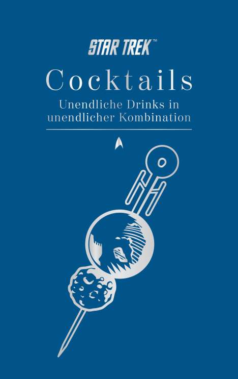 Glenn Dakin: Star Trek Cocktails - Unendliche Drinks in unendlicher Kombination, Buch