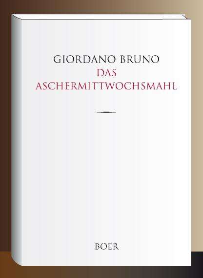 Giordano Bruno: Das Aschermittwochsmahl, Buch