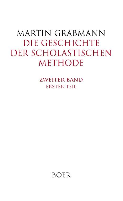 Martin Grabmann: Die Geschichte der scholastischen Methode Band 2,1, Buch