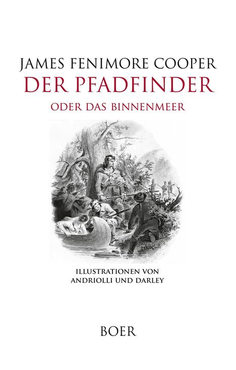 "James Fenimore Cooper: Der Pfadfinder oder Das Binnenmeer. Illustrationen von Andriolli und Darley. Boer." Darunter eine historische Illustration.
