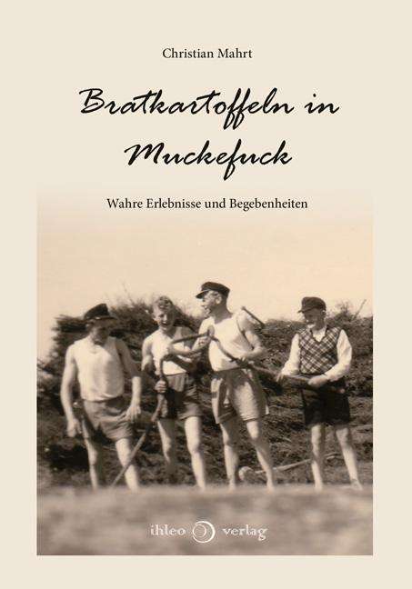 Christian Mahrt: Mahrt, C: Bratkartoffeln in Muckefuck, Buch