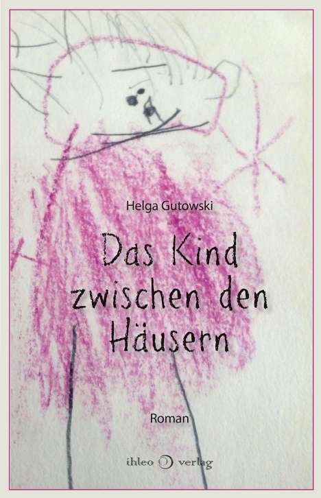Helga Gutowski: Gutowski, H: Kind zwischen den Häusern, Buch
