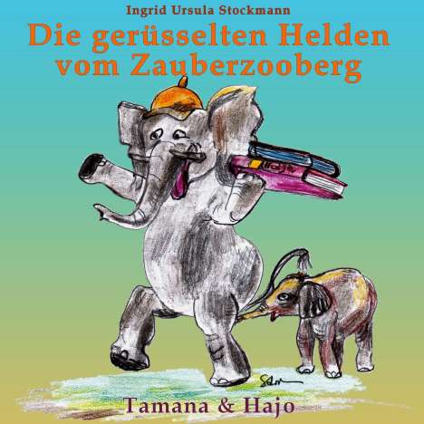 Ingrid Ursula Stockmann: Die gerüsselten Helden vom Zauberzooberg, Buch