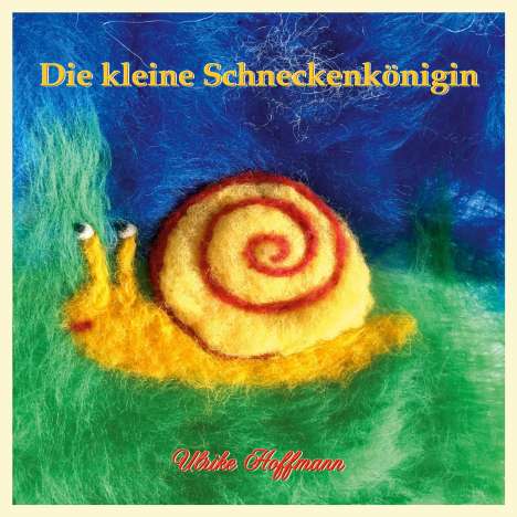Ulrike Hoffmann: Die kleine Schneckenkönigin, Buch