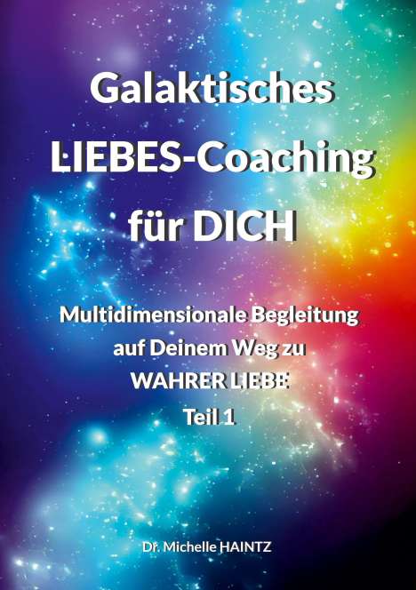 Michelle Haintz: Galaktisches LIEBES-Coaching für DICH, Buch
