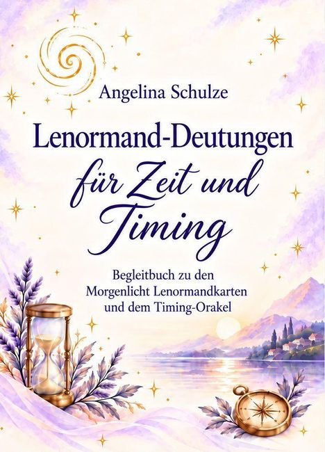 "Lenormand-Deutungen für Zeit und Timing" von Angelina Schulze. Illustration: Sanduhr, Kompass, malerische Landschaft.