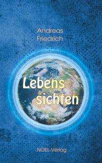 Andreas Friedrich: Friedrich, A: Lebenssichten, Buch