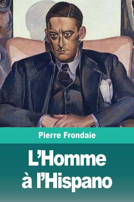 Pierre Frondaie: L'Homme à l'Hispano, Buch